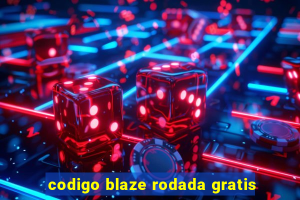 codigo blaze rodada gratis